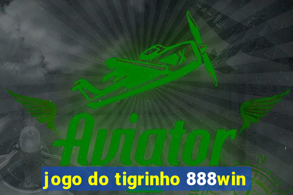 jogo do tigrinho 888win